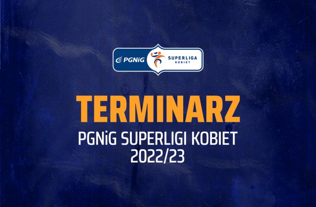 Znamy terminarz sezonu 2022/23 PGNiG Superligi Kobiet
