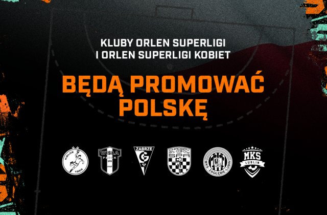 Kluby ORLEN Superligi i ORLEN Superligi Kobiet będą promować Polskę