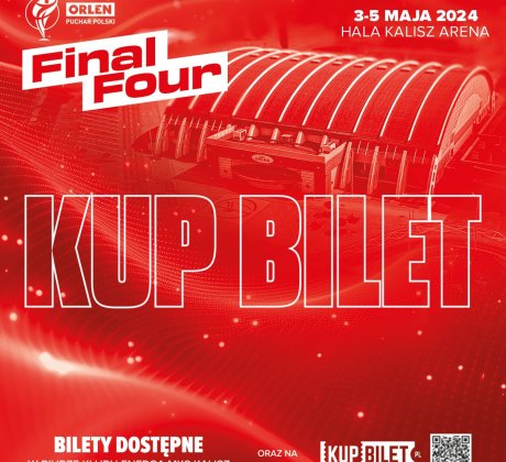 Final Four ORLEN Pucharu Polski. Spędź długi weekend majowy w Kaliszu!