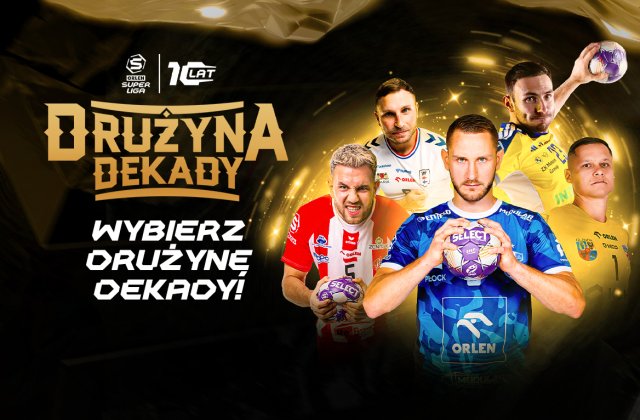 Historia w rękach kibiców. ORLEN Superliga ogłasza Wybór Drużyny Dekady!