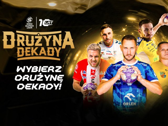 Historia w rękach kibiców. ORLEN Superliga ogłasza Wybór Drużyny Dekady!